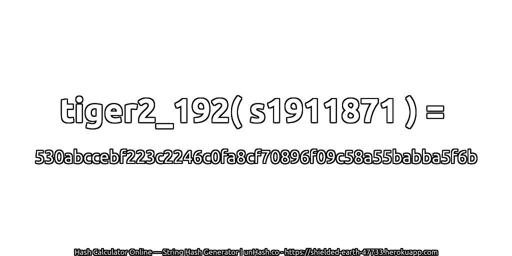 tiger2_192( s1911871 ) = 530abccebf223c2246c0fa8cf70896f09c58a55babba5f6b | unHash.co