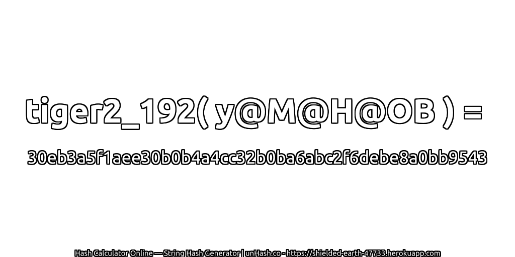 tiger2_192( y@M@H@OB ) = 30eb3a5f1aee30b0b4a4cc32b0ba6abc2f6debe8a0bb9543 | unHash.co