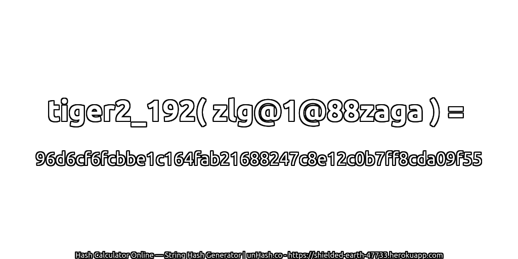 tiger2_192( zlg@1@88zaga ) = 96d6cf6fcbbe1c164fab21688247c8e12c0b7ff8cda09f55 | unHash.co