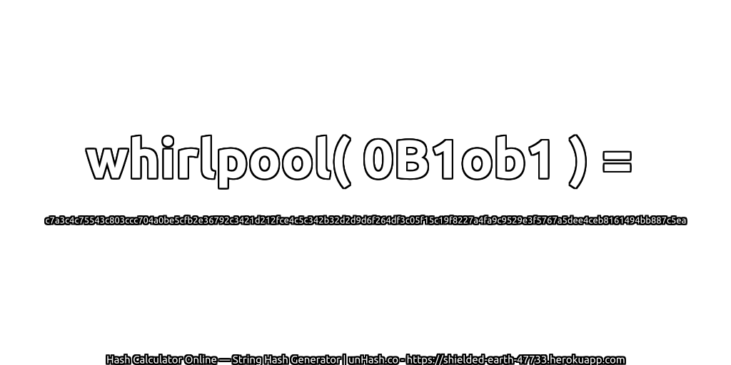 whirlpool( 0B1ob1 ) = c7a3c4c75543c803ccc704a0be5cfb2e36792c3421d212fce4c5c342b32d2d9d6f264df3c05f15c19f8227a4fa9c9529e3f5767a5dee4ceb8161494bb887c5ea | unHash.co