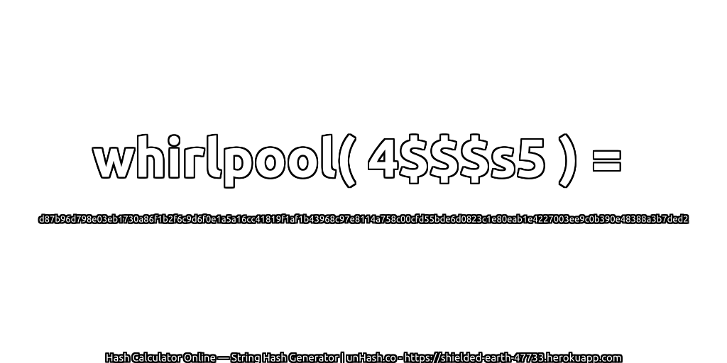 whirlpool( 4$$$s5 ) = d87b96d798e03eb1730a86f1b2f6c9d6f0e1a5a16cc41819f1af1b43968c97e8114a758c00cfd55bde6d0823c1e80eab1e4227003ee9c0b390e48388a3b7ded2 | unHash.co