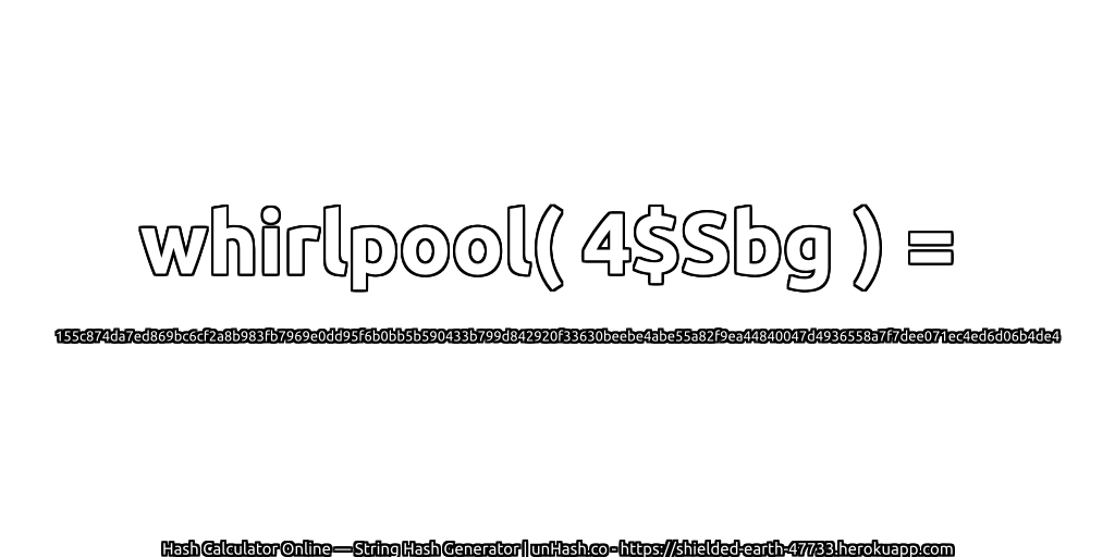 whirlpool( 4$Sbg ) = 155c874da7ed869bc6cf2a8b983fb7969e0dd95f6b0bb5b590433b799d842920f33630beebe4abe55a82f9ea44840047d4936558a7f7dee071ec4ed6d06b4de4 | unHash.co