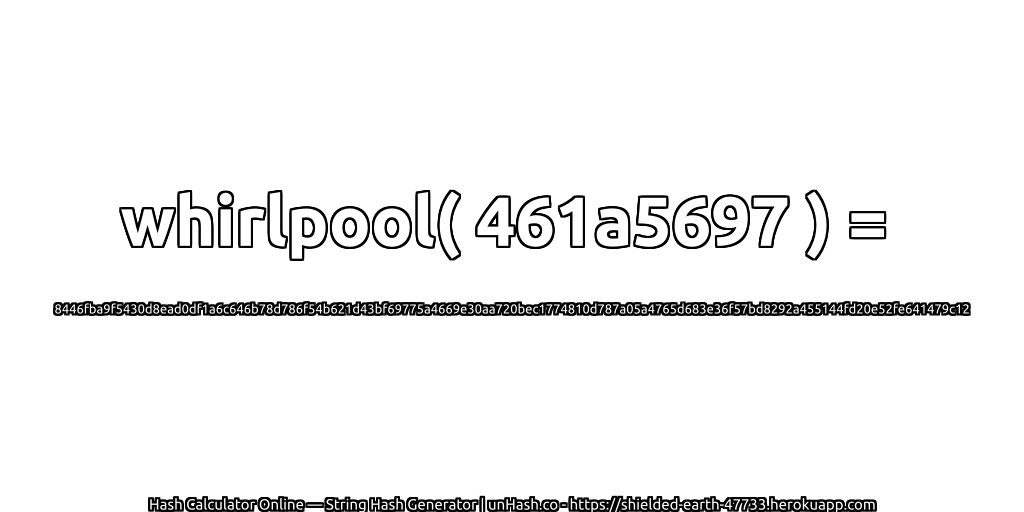 whirlpool( 461a5697 ) = 8446fba9f5430d8ead0df1a6c646b78d786f54b621d43bf69775a4669e30aa720bec1774810d787a05a4765d683e36f57bd8292a455144fd20e52fe641479c12 | unHash.co