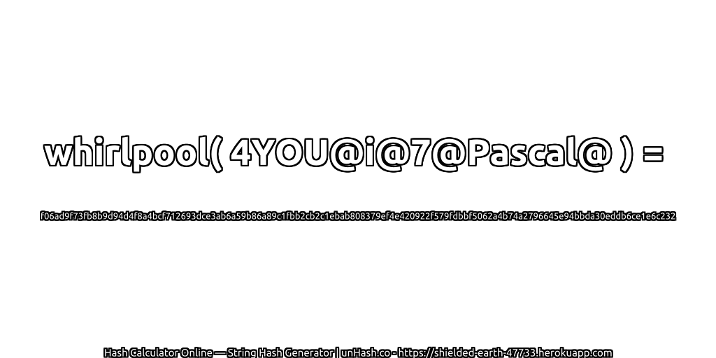 whirlpool( 4YOU@i@7@Pascal@ ) = f06ad9f73fb8b9d94d4f8a4bcf712693dce3ab6a59b86a89c1fbb2cb2c1ebab808379ef4e420922f579fdbbf5062a4b74a2796645e94bbda30eddb6ce1e6c232 | unHash.co