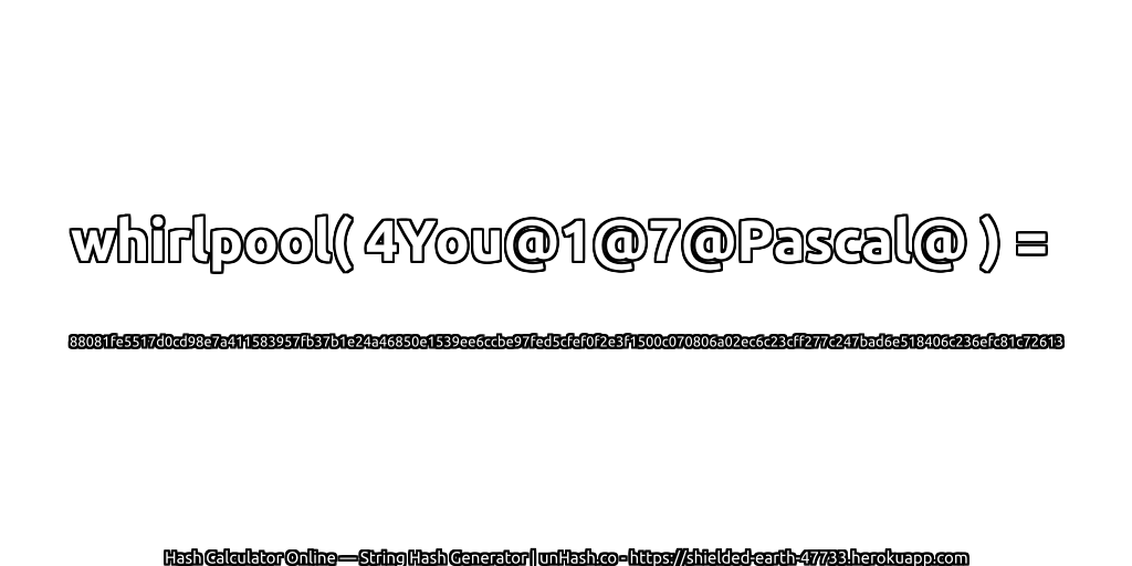 whirlpool( 4You@1@7@Pascal@ ) = 88081fe5517d0cd98e7a411583957fb37b1e24a46850e1539ee6ccbe97fed5cfef0f2e3f1500c070806a02ec6c23cff277c247bad6e518406c236efc81c72613 | unHash.co