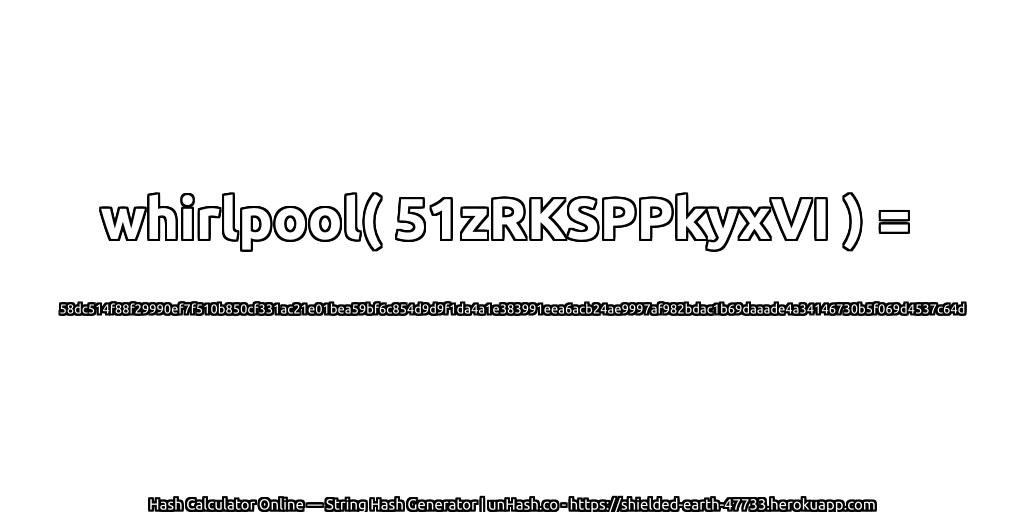 whirlpool( 51zRKSPPkyxVI ) = 58dc514f88f29990ef7f510b850cf331ac21e01bea59bf6c854d9d9f1da4a1e383991eea6acb24ae9997af982bdac1b69daaade4a34146730b5f069d4537c64d | unHash.co