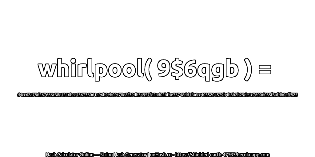 whirlpool( 9$6qgb ) = d4cc62a78d267666c38c1216bcc436736061a96b9eb09c78e8f39db34957fe2ad02bfbe76748dd1fa6cc4035204579b4b8b2b29de1c7600d035f3afdb0eff825 | unHash.co