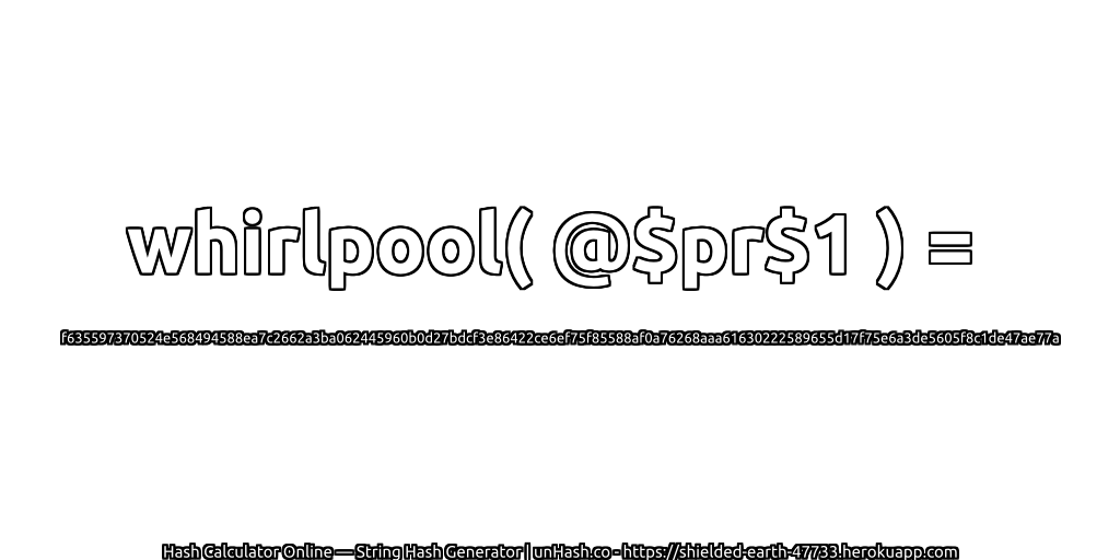 whirlpool( @$pr$1 ) = f635597370524e568494588ea7c2662a3ba062445960b0d27bdcf3e86422ce6ef75f85588af0a76268aaa61630222589655d17f75e6a3de5605f8c1de47ae77a | unHash.co