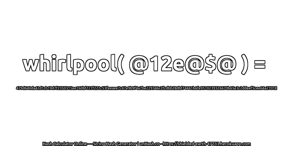 whirlpool( @12e@$@ ) = 479d640da42d1cb19d7f2350315ee160bf727f221c53feeaee7c47e9b9f4a7be229346c2fcdbb28dbf74441b6fe9510239326670b65e3c2ddeef5cee64a27018 | unHash.co