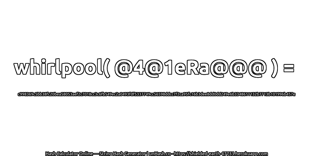 whirlpool( @4@1eRa@@@ ) = c998369c5bb38fc20bea58053aef2c7018cc3c6fb549ec2a0493fdf5337749cc56598ddcc7f2ca95fc16b3dee8dd0dd249e6b3348611132b7713b101996b457e | unHash.co