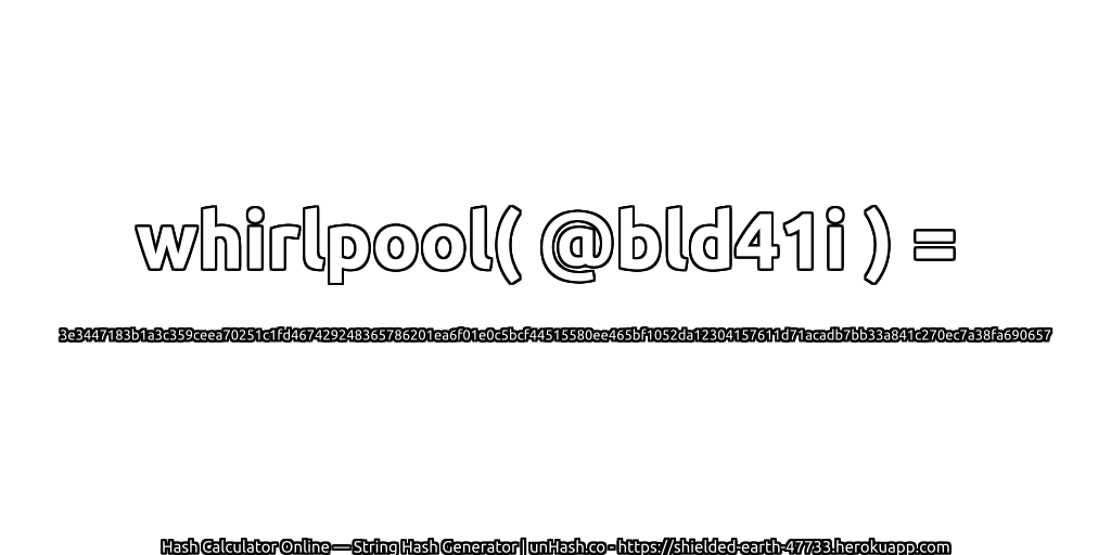 whirlpool( @bld41i ) = 3e3447183b1a3c359ceea70251c1fd467429248365786201ea6f01e0c5bcf44515580ee465bf1052da12304157611d71acadb7bb33a841c270ec7a38fa690657 | unHash.co