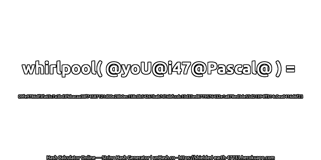 whirlpool( @yoU@i47@Pascal@ ) = 09fe9786df3fa65c7a3bd3f6bacaa38f74587121d00e28b0ec158c0b54261bab7d16bfccdc13d33ed8779576432e1a878ed3de55d21394ff314c0ea0416d6f23 | unHash.co