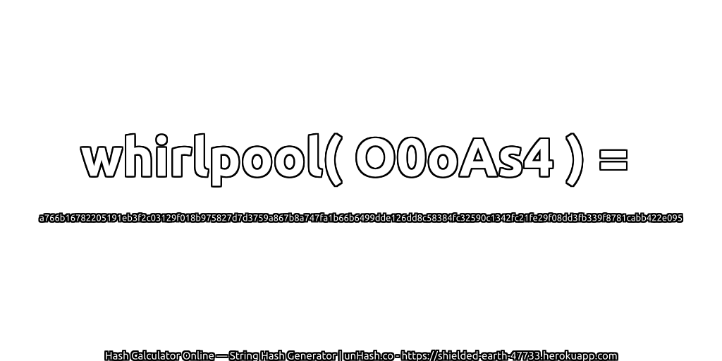 whirlpool( O0oAs4 ) = a766b16782205191eb3f2c03129f018b975827d7d3759a867b8a747fa1b66b6499dde126dd8c58384fc32590c1342fc21fe29f08dd3fb339f8781cabb422e095 | unHash.co