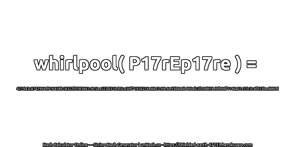 whirlpool( P17rEp17re ) = 427da3c8742964d916458b18322f0383861c8c5ee523d310cb5ce30f71926216e88a7c09c6e93b8a0b400afc2fc0d859ebfb0df1146a01e75c3c4f033bed880d | unHash.co