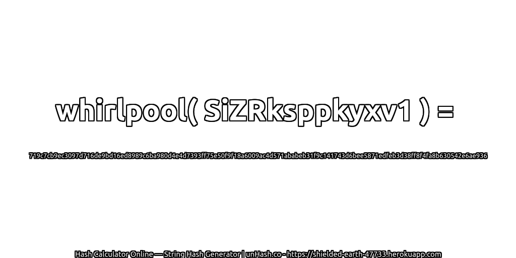 whirlpool( SiZRksppkyxv1 ) = 719c7cb9ec3097d716de9bd16ed8989c6ba980d4e4d7393ff75e50f9f18a6009ac4d571ababeb31f9c141743d6bee5871edfeb3d38ff8f4fa8b630542e6ae936 | unHash.co