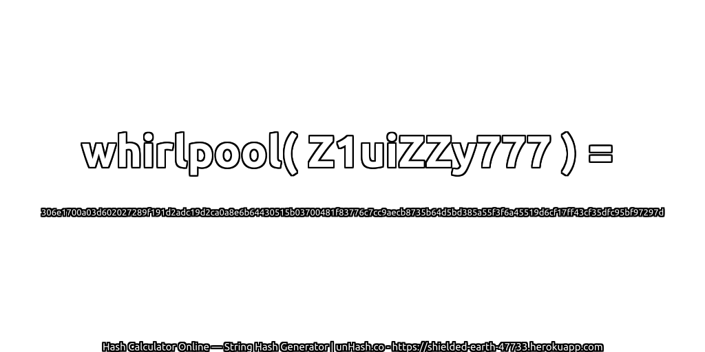 whirlpool( Z1uiZZy777 ) = 306e1700a03d602027289f191d2adc19d2ca0a8e6b64430515b03700481f83776c7cc9aecb8735b64d5bd385a55f3f6a45519d6cf17ff43cf35dfc95bf97297d | unHash.co