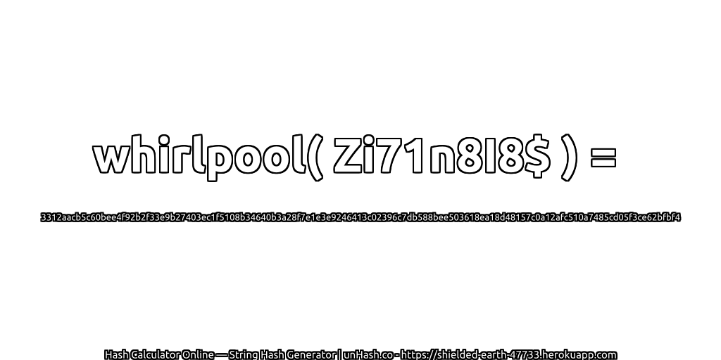 whirlpool( Zi71n8I8$ ) = 3312aacb5c60bee4f92b2f33e9b27403ec1f5108b34640b3a28f7e1e3e9246413c02396c7db588bee503618ea18d48157c0a12afc510a7485cd05f3ce62bfbf4 | unHash.co