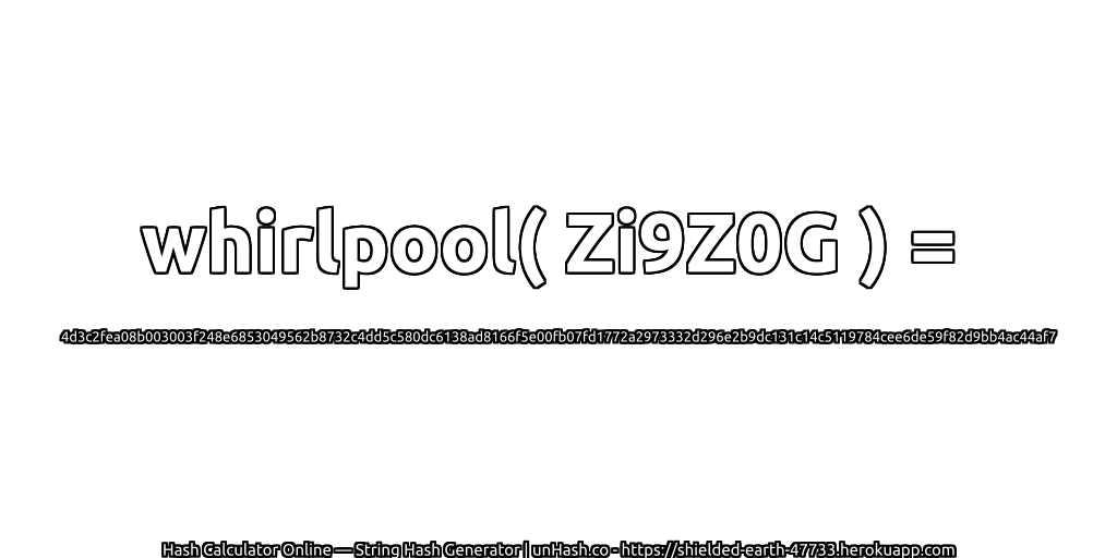 whirlpool( Zi9Z0G ) = 4d3c2fea08b003003f248e6853049562b8732c4dd5c580dc6138ad8166f5e00fb07fd1772a2973332d296e2b9dc131c14c5119784cee6de59f82d9bb4ac44af7 | unHash.co