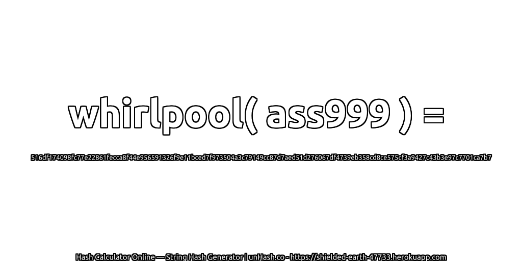 whirlpool( ass999 ) = 516df174098fc77e22861fecca8f44e956591326f9e11bced7f973504a3c79149cc87d7aed51d276067df4739eb358cd8ce575cf3a9427c43b3e97c7701ca7b7 | unHash.co