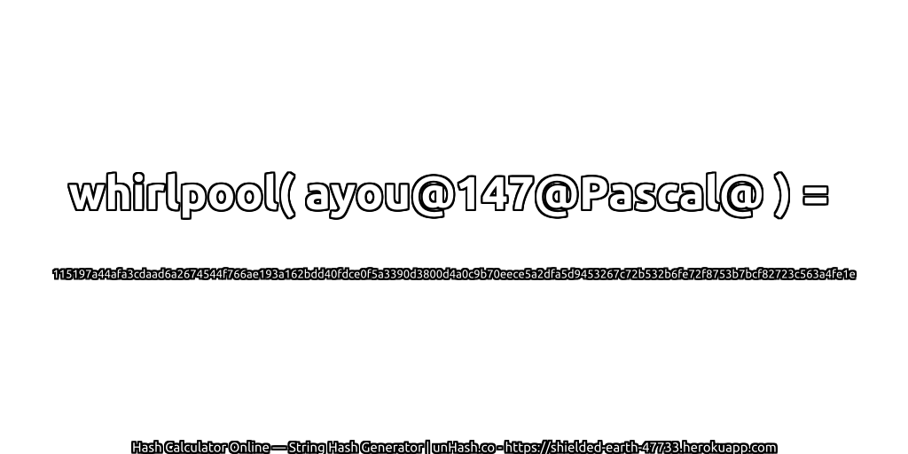 whirlpool( ayou@147@Pascal@ ) = 115197a44afa3cdaad6a2674544f766ae193a162bdd40fdce0f5a3390d3800d4a0c9b70eece5a2dfa5d9453267c72b532b6fe72f8753b7bcf82723c563a4fe1e | unHash.co