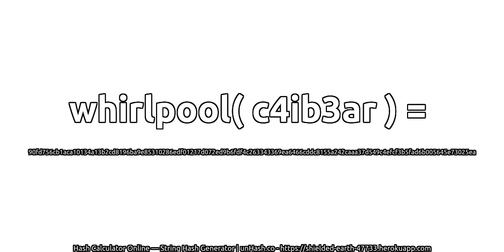 whirlpool( c4ib3ar ) = 90fd756cb1aca10134a13b2cd8196ba9e85310286edf01217d072ed9b6fdf4c263343369ea6466cddc8155a242caaa37d549c4efcf3b5fad6b005645e73025ea | unHash.co