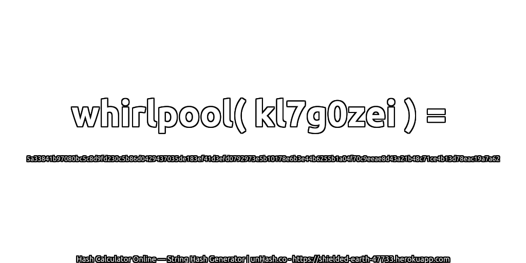 whirlpool( kl7g0zei ) = 5a33841b97080bc5c8d9fd230c5b86d0429437035de183ef41d3efd0792973e5b10178e6b3e44b6255b1a04f70c9eeae8d43a21b48c71ce4b13d78eac19a7a62 | unHash.co