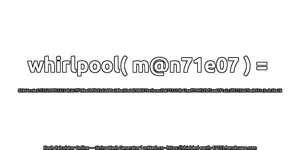 whirlpool( m@n71e07 ) = 82864cc6e51f35209f033234b361ff18ba5bff693d3d90a28be20a9d20bfd79a1bcea2b877317db42eaff799f32bf5aa62f1a2c5f07220d7beb931e3cdc58a28 | unHash.co