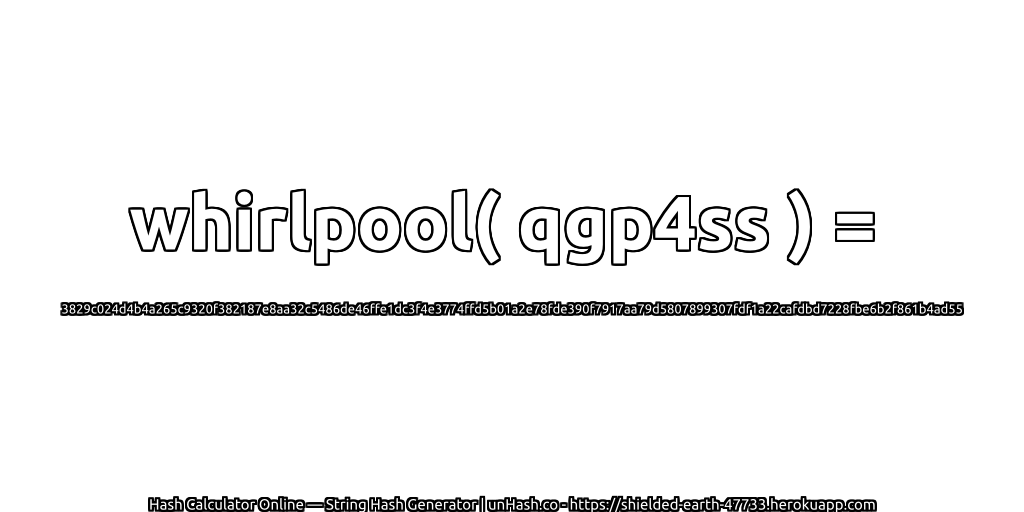 whirlpool( qgp4ss ) = 3829c024d4b4a265c9320f382187e8aa32c5486de46ffe1dc3f4e3774ffd5b01a2e78fde390f7917aa79d5807899307fdf1a22cafdbd7228fbe6b2f861b4ad55 | unHash.co