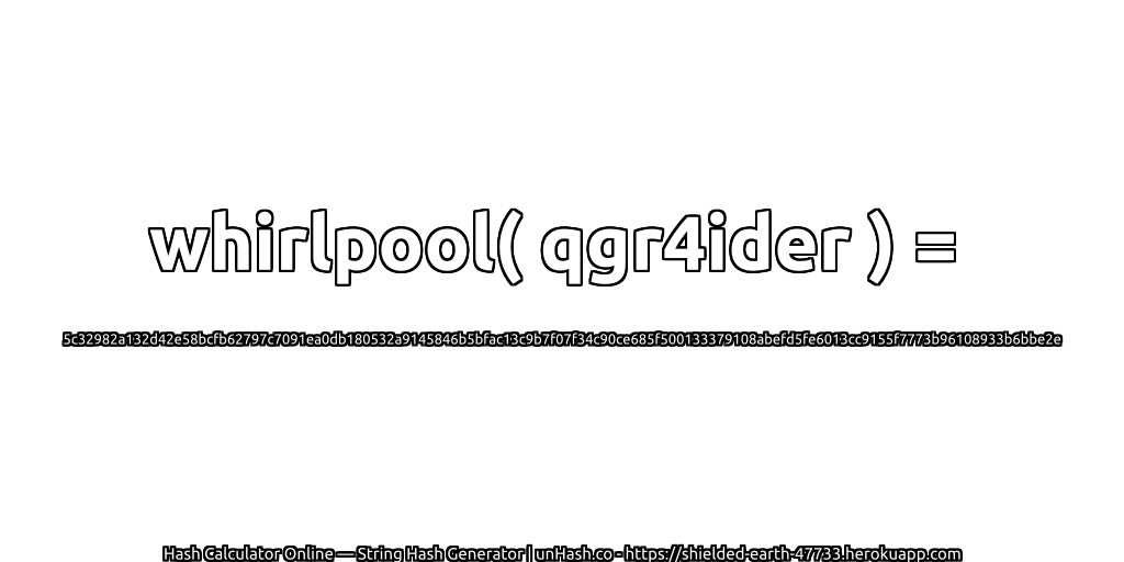 whirlpool( qgr4ider ) = 5c32982a132d42e58bcfb62797c7091ea0db180532a9145846b5bfac13c9b7f07f34c90ce685f500133379108abefd5fe6013cc9155f7773b96108933b6bbe2e | unHash.co