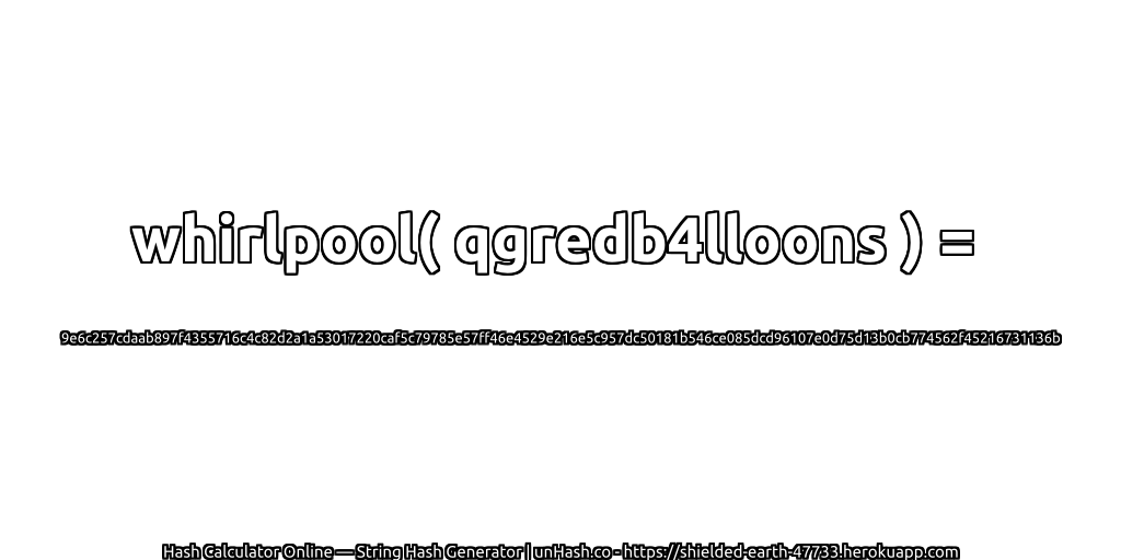 whirlpool( qgredb4lloons ) = 9e6c257cdaab897f4355716c4c82d2a1a53017220caf5c79785e57ff46e4529e216e5c957dc50181b546ce085dcd96107e0d75d13b0cb774562f45216731136b | unHash.co