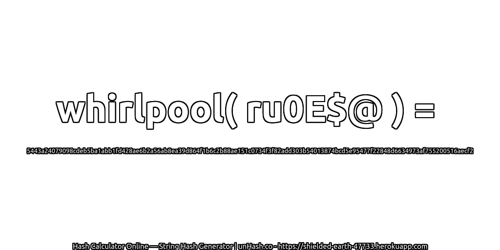 whirlpool( ru0E$@ ) = 5443a24079098cdeb5ba1abb1fd428ae6b2a56ab8ea39d864f1b6c2b88ae151c0734f3f82add303b54013874bcd5e95477f22848d6634973af755200516aecf2 | unHash.co