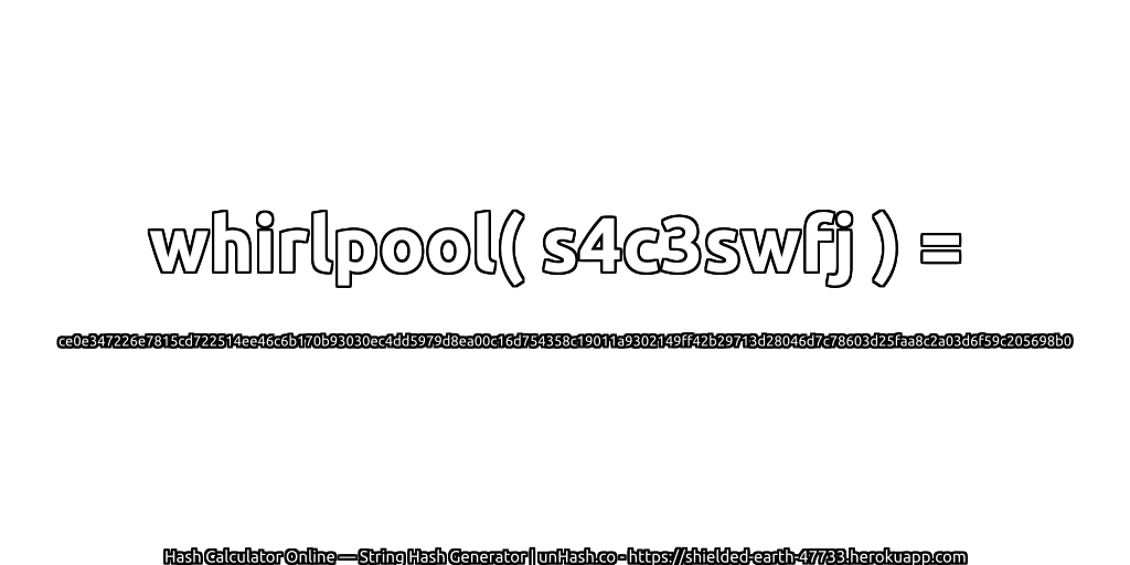 whirlpool( s4c3swfj ) = ce0e347226e7815cd722514ee46c6b170b93030ec4dd5979d8ea00c16d754358c19011a9302149ff42b29713d28046d7c78603d25faa8c2a03d6f59c205698b0 | unHash.co
