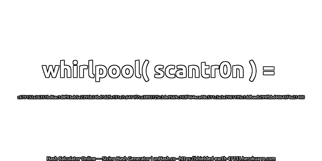 whirlpool( scantr0n ) = c679132a36351bd6ac1d8f93eb5e2395b24bd7d2fe131e7c6411f7ca3892725c3de9569c103f464ece08c511c3a3a7961195c1ddbaeb299fbbd40645f4a21400 | unHash.co