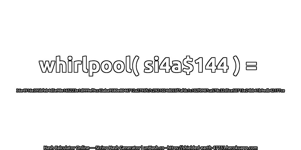 whirlpool( si4a$144 ) = 36e4916e395bfeb4d5e98e165223e1d999ef9cc43aba9580e8046712a2795fc7c2921024d055f7afdc1c102f0987ca578c32d5ce50715e24bb41b9edb42177ce | unHash.co