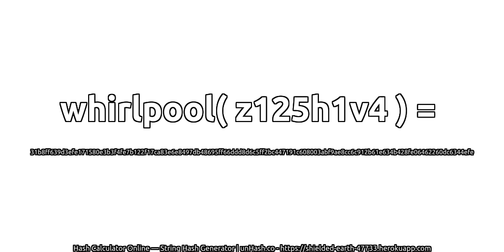 whirlpool( z125h1v4 ) = 31b8ff639d3efe171580e3b3f4fe7b122f17ca83e6e8497db48695ff66ddd8d6c5ff2bc447191c608003abf9ae8cc6c912b61e634b428fe06462260dc6344efe | unHash.co