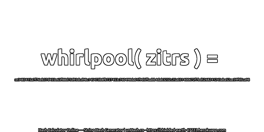 whirlpool( zitrs ) = ce3483415a7f76eb37d455e63f88d75d93dcd98c145473b8fb727453c760498da01f9d5ffaabb4dab3232c25a031400672f7bd5268241243aba52ae39fd5ca98 | unHash.co